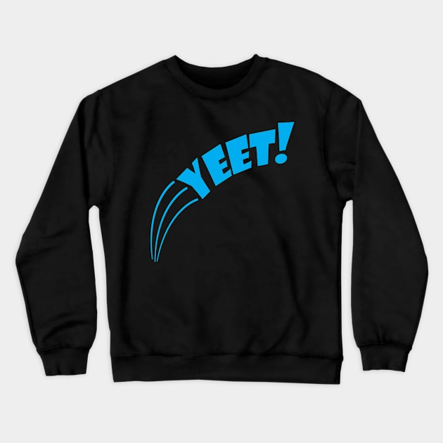 Yeet. Crewneck Sweatshirt by NiMo_Says